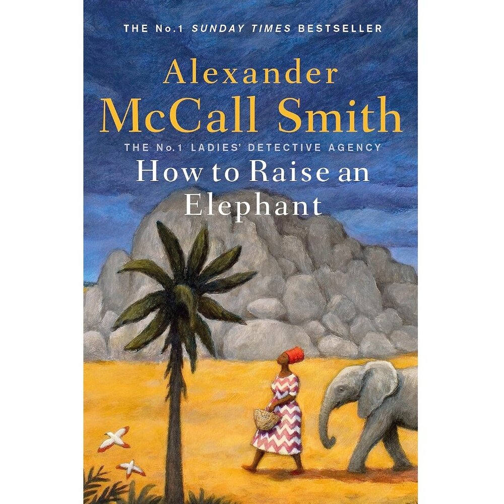 How to Raise an Elephant By Alexander McCall Smith Book - Paperback